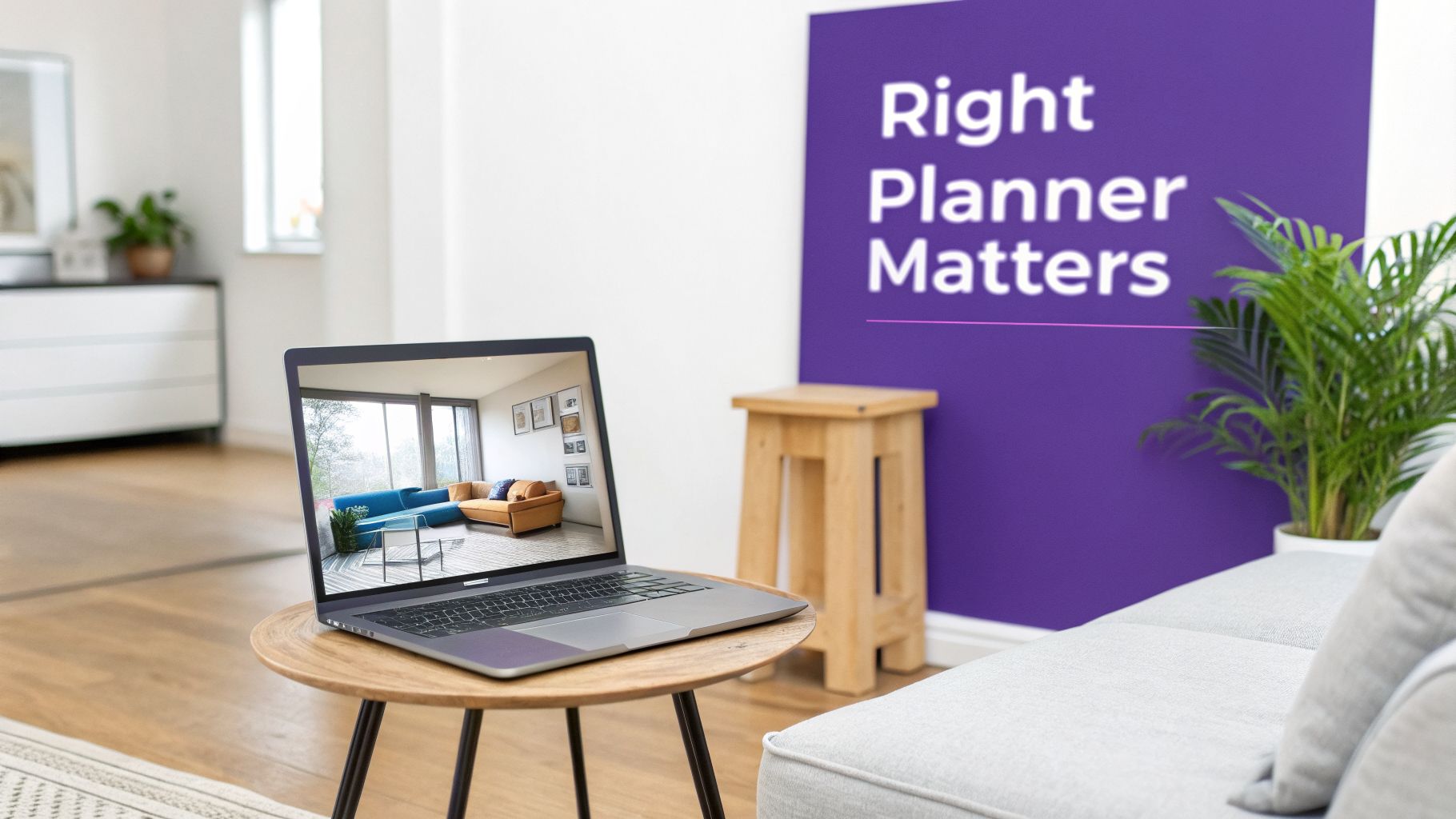 A laptop on a wooden table displays a virtual room design, next to a 'Right Planner Matters' banner.